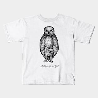 Owl will always love you! Kids T-Shirt